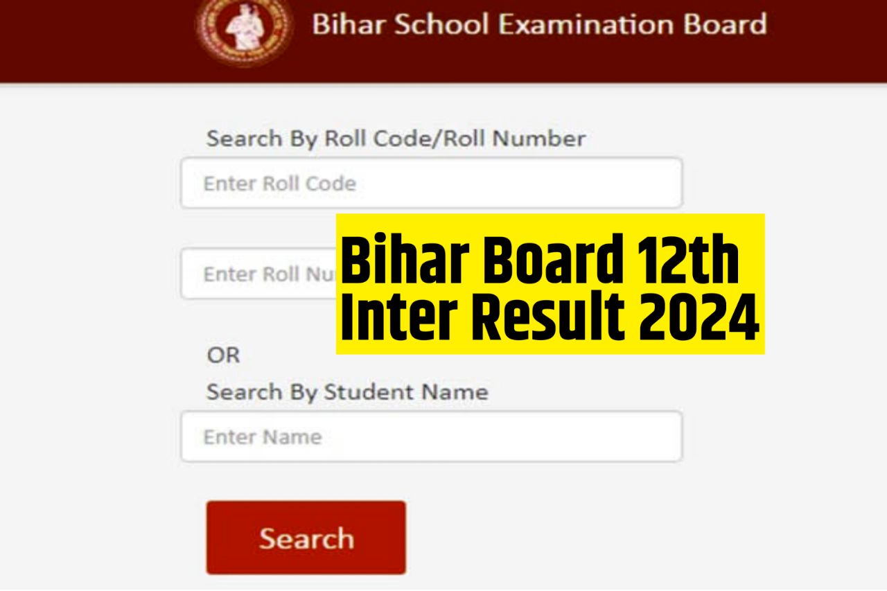 Bihar Board Inter Result 2024 : 12th Result Check By Roll Number @results-biharboardonline-com