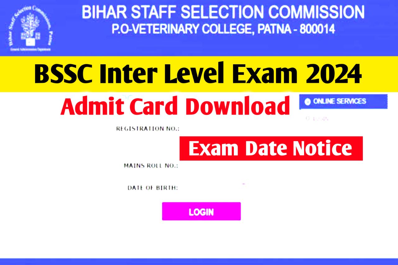 BSSC Inter Level Admit Card 2024 ,Exam Date Notice @onlinebssc.com