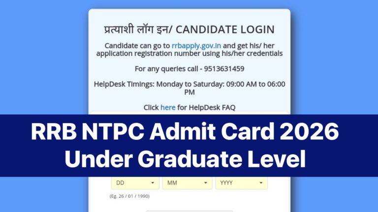 RRB NTPC Admit Card 2026 Out, Under Graduate (UG) Level Posts Exam City & Download Hall Ticket