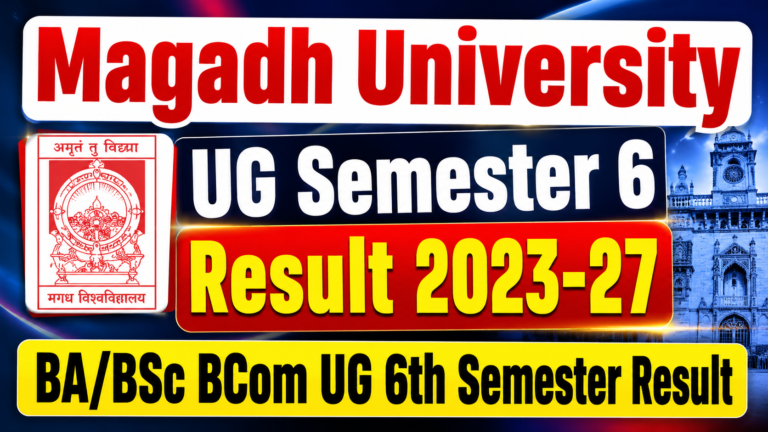 Magadh University UG Semester 6 Result 2023-27 – BA/BSc BCom UG 6th Semester Result