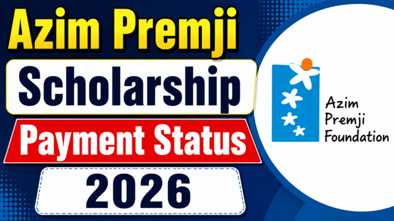 Azim Premji Scholarship Payment Status 2026: पेमेंट स्टेटस जारी कैसे चेक करें